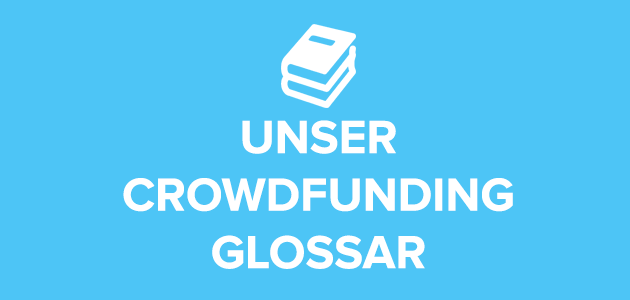 Glossar: Die 10 wichtigsten Crowdfunding-Begriffe